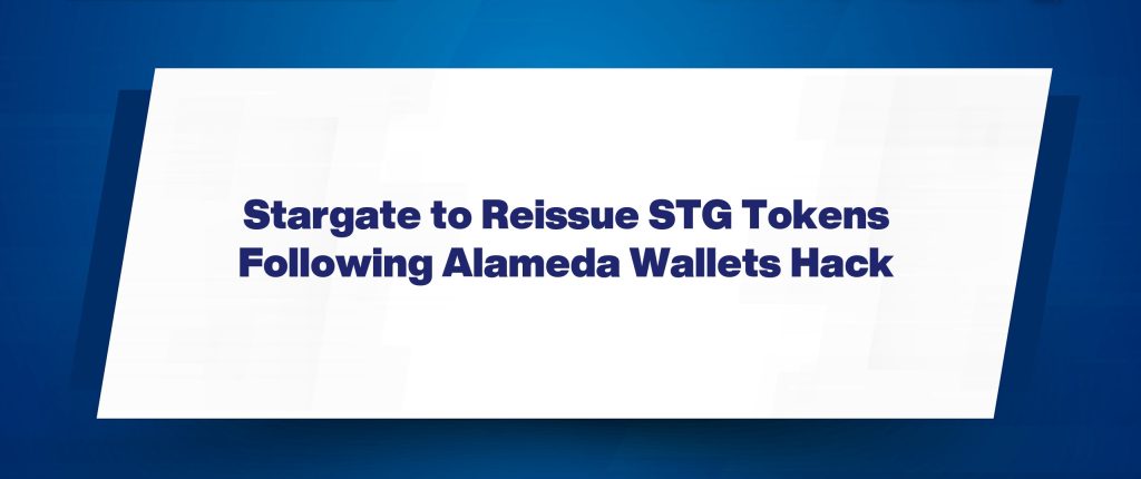 Stargate đề xuất phát hành lại token $STG sau vụ hack ví Alameda