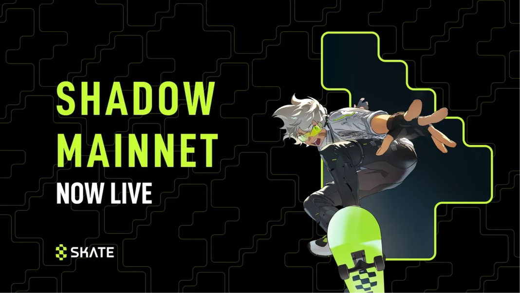 Giai đoạn mới của ứng dụng toàn chuỗi Skate bắt đầu: Shadow Mainnet chính thức ra mắt